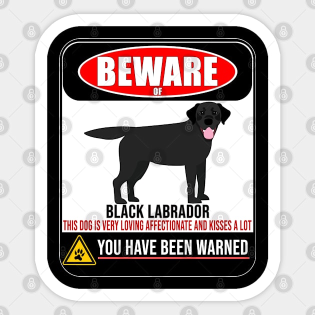 Beware Of Black Labrador This Dog Is Loving and Kisses A Lot - Gift For Black Labrador Owner Labrador Lover Sticker by HarrietsDogGifts